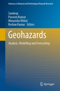 Sandeep (editor), Parveen Kumar (editor), Himanshu Mittal (editor), Roshan Kumar (editor) — Geohazards: Analysis, Modelling and Forecasting (Advances in Natural and Technological Hazards Research, 53)