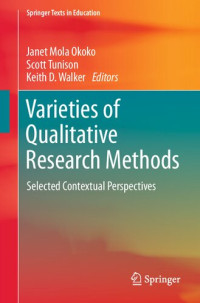 Janet Mola Okoko, Scott Tunison, Keith D. Walker, (eds.) — Varieties of Qualitative Research Methods: Selected Contextual Perspectives