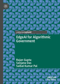 Rajan Gupta, Sanjana Das, Saibal Kumar Pal — EdgeAI for Algorithmic Government