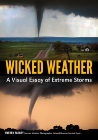 Warren Faidley — Wicked Weather: A Visual Essay of Extreme Storms