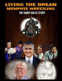 Randy Hales; Craig Allen; Jerry Lawler — Living The Dream: Memphis Wrestling: The Randy Hales Story