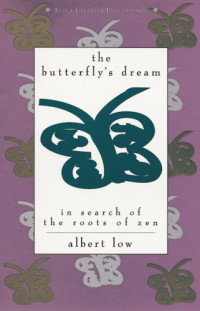 Albert Low — The Butterfly's Dream: In Search of the Roots of Zen (Tuttle Library of Enlightenment)