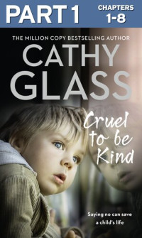 Cathy Glass — Cruel to Be Kind, Part 1 of 3