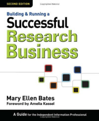 Mary Ellen Bates — Building & Running a Successful Research Business: A Guide for the Independent Information Professional