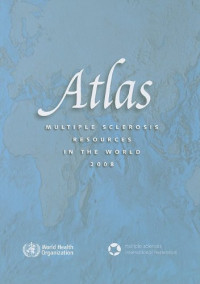 World Health Organization — The Atlas of Multiple Sclerosis Resources in the World 2008