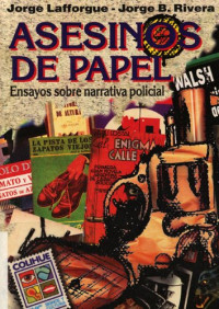 Jorge B. Rivera; Jorge Raul Lafforgue; Rodolfo A. Borello — Asesinos de papel : ensayos sobre narrativa policial