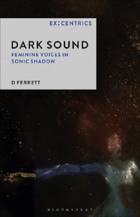 D. Ferrett — Dark Sound: Feminine Voices in Sonic Shadow