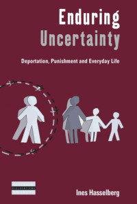 Ines Hasselberg — Enduring Uncertainty: Deportation, Punishment and Everyday Life
