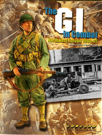 Steven J. Zaloga — The Gi in Combat: Northwest Europe 1944-45 (Warrior)