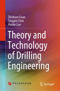 Zhichuan Guan, Tinggen Chen, Hualin Liao — Theory and Technology of Drilling Engineering