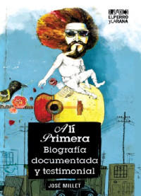 José Millet — Alí Primera. Biografía documentada y testimonial