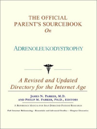 Icon Health Publications — The Official Parent's Sourcebook on Adrenoleukodystrophy: A Revised and Updated Directory for the Internet Age