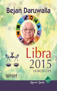 Bejan Daruwalla — Your Complete Forecast 2015 Horoscope--Libra