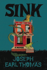 Joseph Earl Thomas — Sink: A Memoir