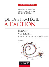 Philippe Korda, Christophe Korda, Christine Antunes — De la Stratégie à l'Action : Engagez Vos Equipes dans la Transformation - 3e éd.