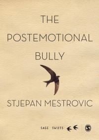 Stjepan Mestrovic — The Postemotional Bully