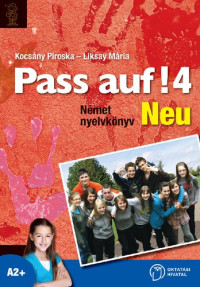 Kocsány Piroska, Liksay Mária — Pass auf! 4 Neu német nyelvkönyv (A2+)