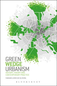 Fabiano Lemes de Oliveira — Green Wedge Urbanism: History, Theory and Contemporary Practice