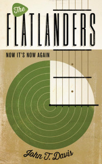 John T. Davis — The Flatlanders: Now It's Now Again