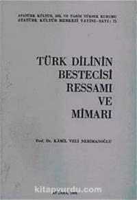 Kamil Veli Nerimanoğlu — Türk Dilinin Bestecisi Ressamı ve Mimari