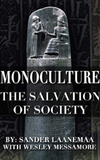 Sander Laanemaa; Wesley Messamore — MonoCulture: The Salvation of Society