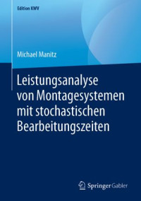 Michael Manitz — Leistungsanalyse von Montagesystemen mit stochastischen Bearbeitungszeiten