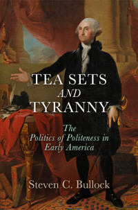 Steven C. Bullock — Tea Sets and Tyranny