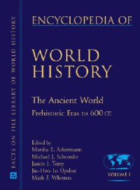 Marsha E. Ackermann; Jiu-Hwa Lo Upshur — Encyclopedia of World History: Volume I - The Ancient World Prehistoric Eras to 600 CE