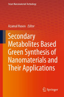 Azamal Husen, (ed.) — Secondary Metabolites Based Green Synthesis of Nanomaterials and Their Applications