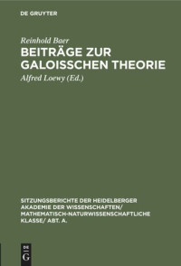 Reinhold Baer; Alfred Loewy (editor) — Beiträge zur Galoisschen Theorie