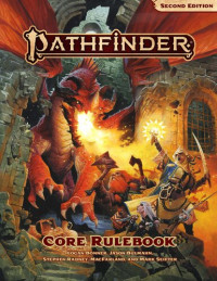 Logan Bonner, Jason Bulmahn, Stephen Radney-MacFarland, Mark Seifter — Pathfinder Core Rulebook, Second Edition