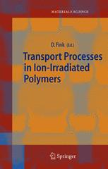Dr. Dietmar Fink (auth.) — Transport Processes in Ion-Irradiated Polymers