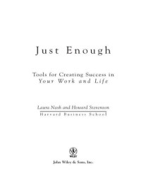 Laura Nash, Howard Stevenson — Just Enough: Tools for Creating Success in Your Work and Life