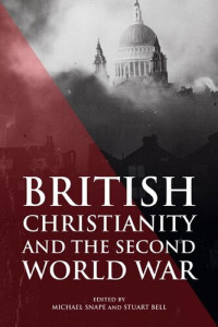 Michael Snape, Stuart Bell — British Christianity and the Second World War