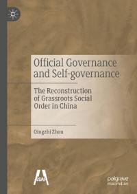 Qingzhi Zhou — Official Governance and Self-governance: The Reconstruction of Grassroots Social Order in China