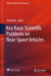 Shanyi Du, (ed.) — Key Basic Scientific Problems on Near-Space Vehicles