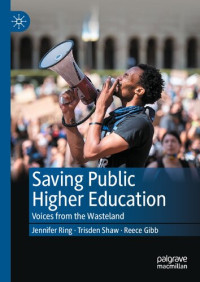 Jennifer Ring, Trisden Shaw, Reece Gibb — Saving Public Higher Education: Voices from the Wasteland