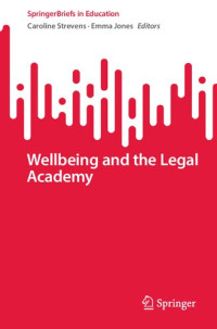 Caroline Strevens, Emma Jones — Wellbeing and the Legal Academy