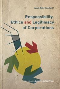 Jacob Dahl Rendtorff — Responsibility, Ethics and Legitimacy of Corporations