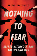 Jason Isralowitz — Nothing To Fear: Alfred Hitchcock And The Wrong Men