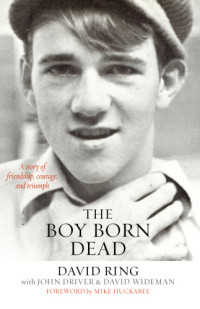 Ring, David with John Driver and David Wideman — The Boy Born Dead