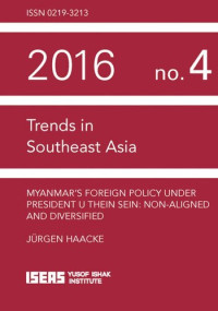 Jurgen Haacke — Myanmar’s Foreign Policy under President U Thein Sein: Non-aligned and Diversified