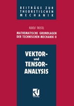 Prof. Dr.-Ing Rudolf Trostel (auth.) — Mathematische Grundlagen der Technischen Mechanik II: Vektor- und Tensoranalysis