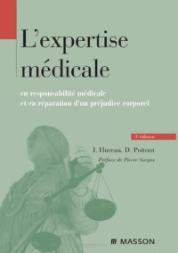 Hureau, Jacques; Poitout, Dominique G — L'expertise médicale: en responsabilité médicale et en réparation du préjudice corporel