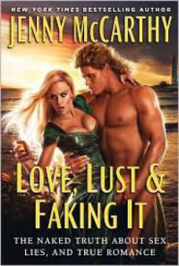 McCarthy, Jenny — Love, lust & faking it: the naked truth about sex, lies, and true romance
