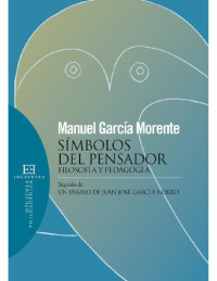 Manuel García Morente — Símbolos del pensador. Filosofía y pedagogía