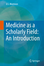 O.S. Miettinen (auth.) — Medicine as a Scholarly Field: An Introduction
