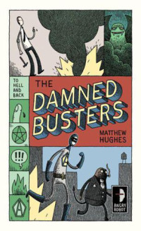 Hughes, Matthew — The Damned Busters: To Hell and Back, Book 1