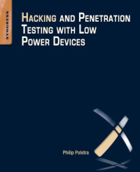 Polstra, Philip;Ramachandran, Vivek — Hacking and Penetration Testing with Low Power Devices