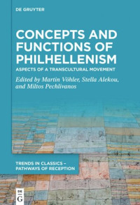 Martin Vöhler (editor); Stella Alekou (editor); Miltos Pechlivanos (editor) — Concepts and Functions of Philhellenism: Aspects of a Transcultural Movement
